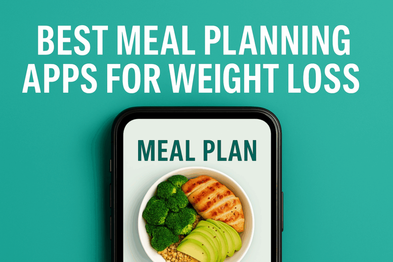 Best Meal Planning Apps to Help You Lose Weight: The 2025 Smart Guide