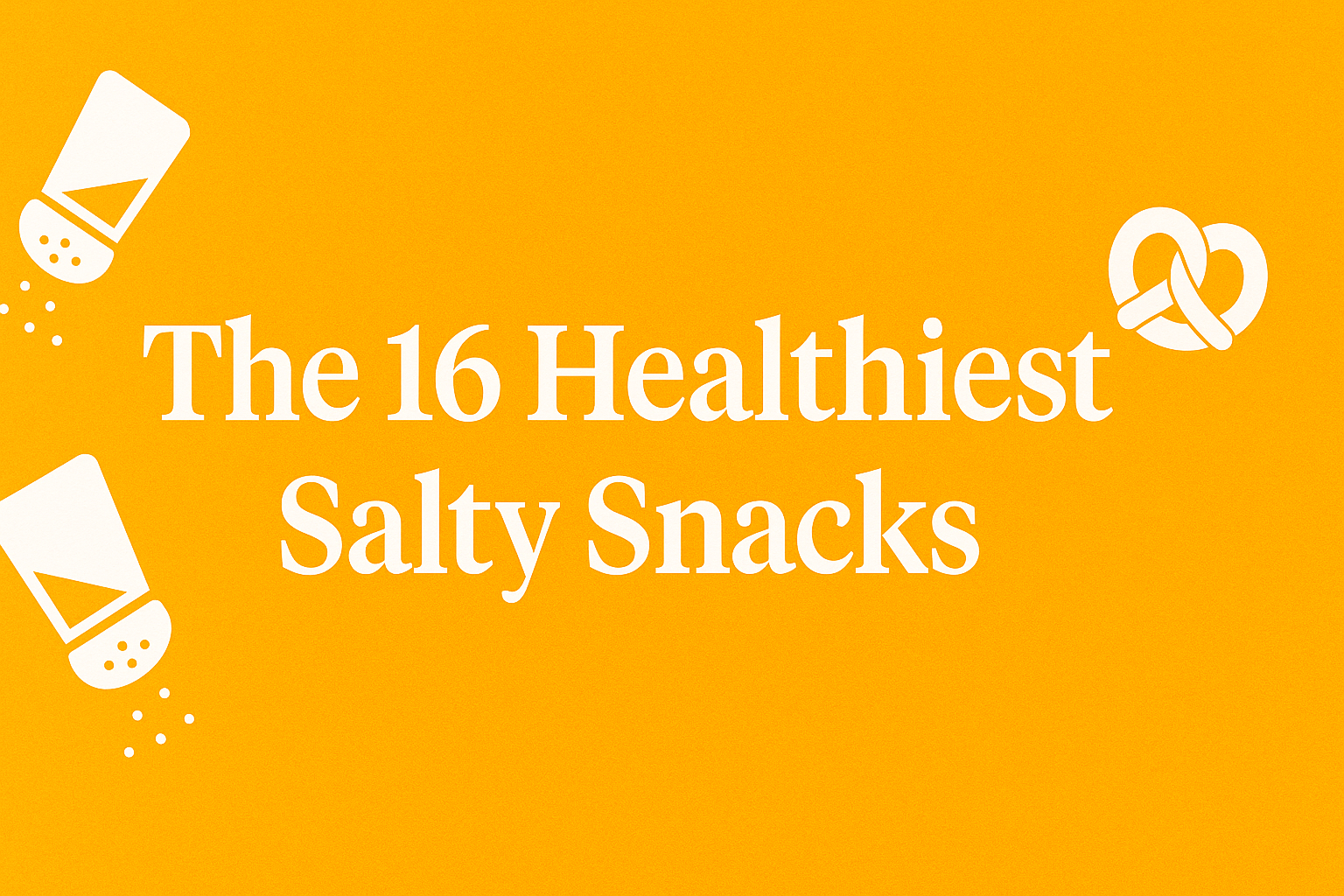 healthy salty snacks